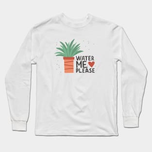 Water Me Please Long Sleeve T-Shirt